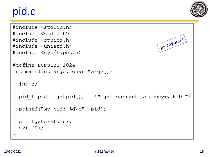 pid. c #include #include <stdlib. h> <stdio. h> <string. h> <unistd. h> <sys/types. h>