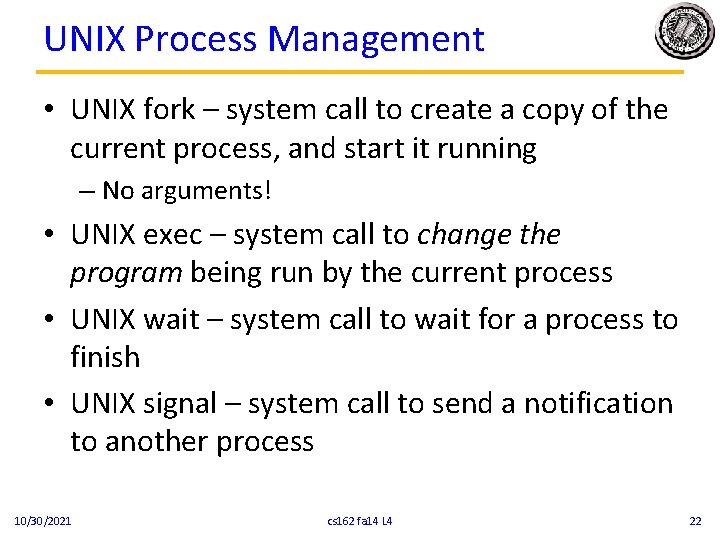 UNIX Process Management • UNIX fork – system call to create a copy of