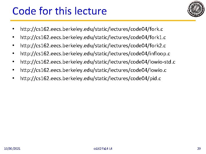 Code for this lecture • • http: //cs 162. eecs. berkeley. edu/static/lectures/code 04/fork. c