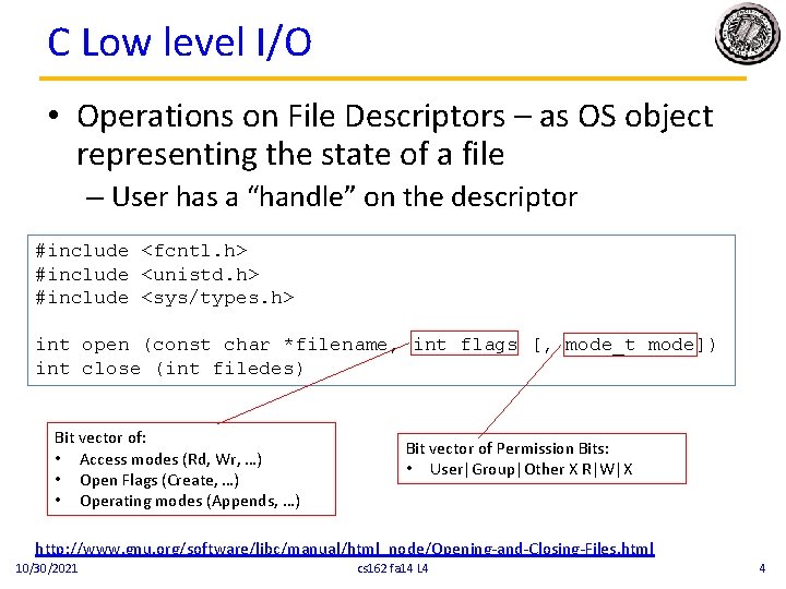 C Low level I/O • Operations on File Descriptors – as OS object representing