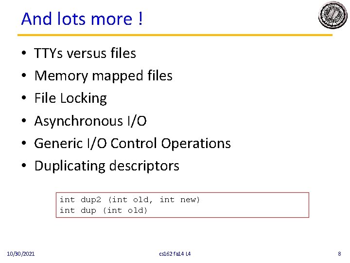 And lots more ! • • • TTYs versus files Memory mapped files File