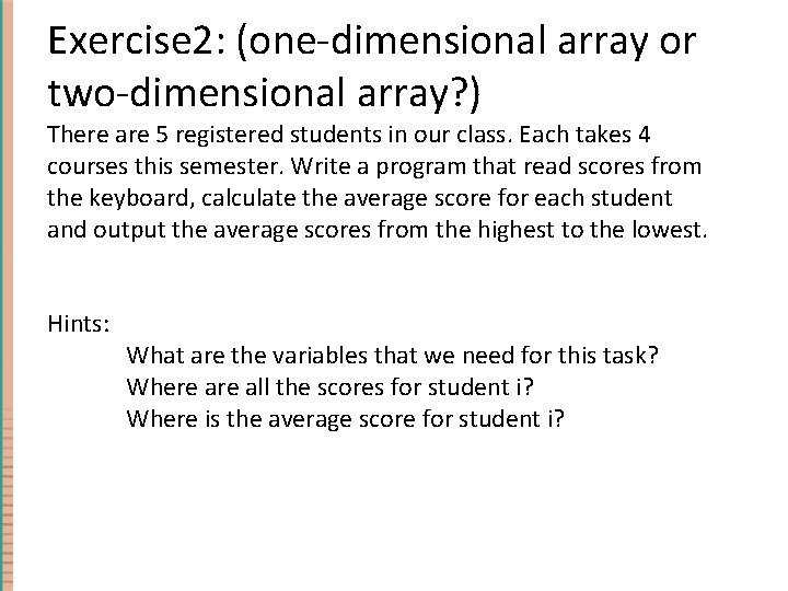 Exercise 2: (one-dimensional array or two-dimensional array? ) There are 5 registered students in Exercise 2: (one-dimensional array or two-dimensional array? ) There are 5 registered students in