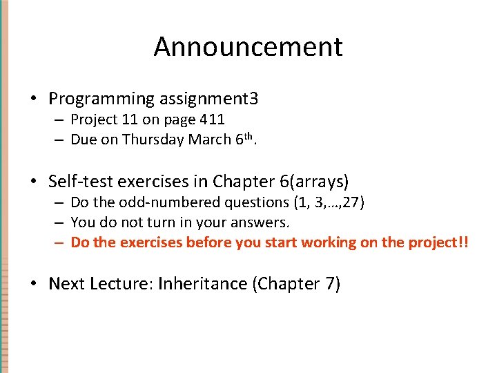 Announcement • Programming assignment 3 – Project 11 on page 411 – Due on Announcement • Programming assignment 3 – Project 11 on page 411 – Due on