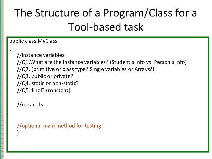 The Structure of a Program/Class for a Tool-based task public class My. Class { The Structure of a Program/Class for a Tool-based task public class My. Class {