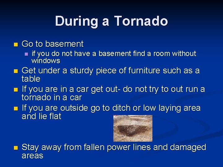 During a Tornado n Go to basement n n n if you do not