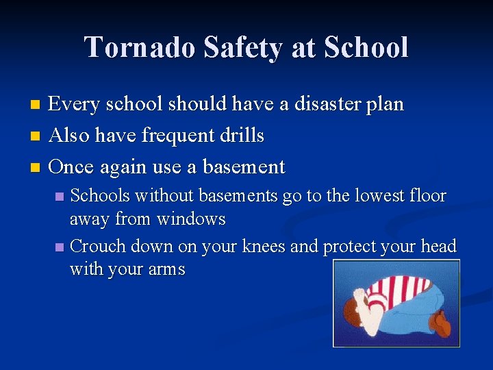 Tornado Safety at School Every school should have a disaster plan n Also have