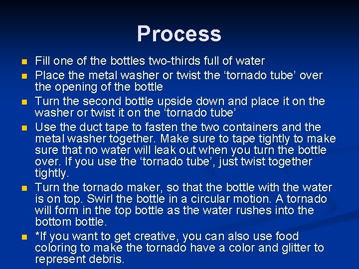 Process n n n Fill one of the bottles two-thirds full of water Place