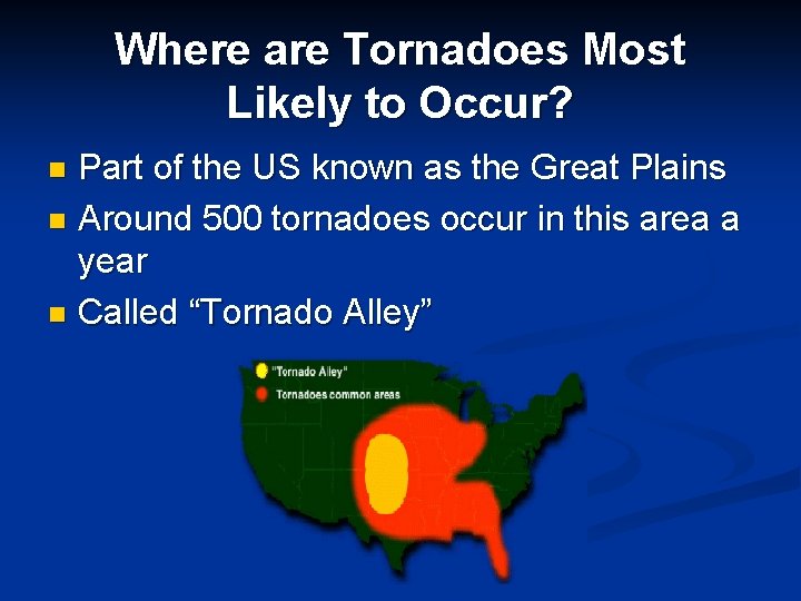 Where are Tornadoes Most Likely to Occur? Part of the US known as the