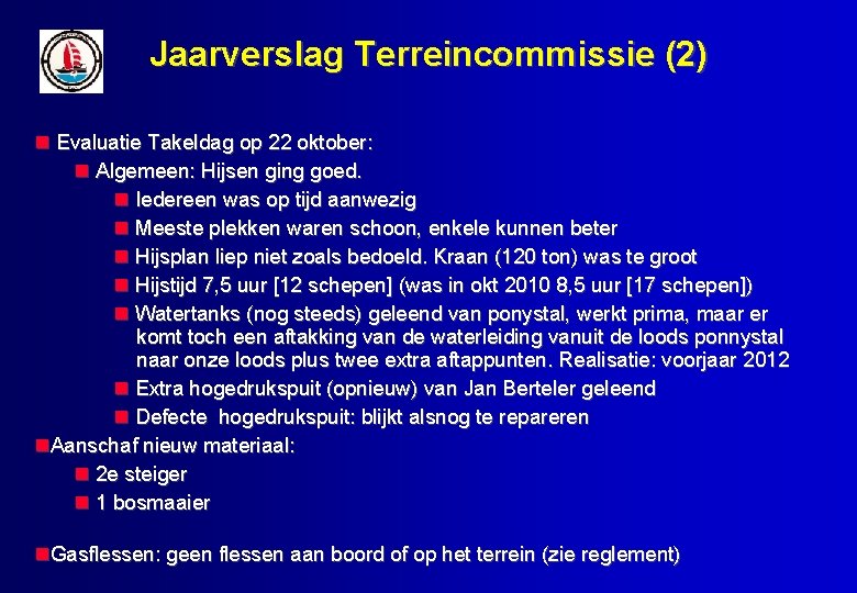 Jaarverslag Terreincommissie (2) Evaluatie Takeldag op 22 oktober: Algemeen: Hijsen ging goed. Iedereen was