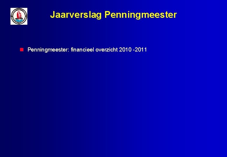Jaarverslag Penningmeester: financieel overzicht 2010 -2011 