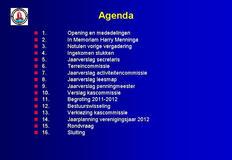 Agenda 1. 2. 3. 4. 5. 6. 7. 8. 9. 10. 11. 12. 13.