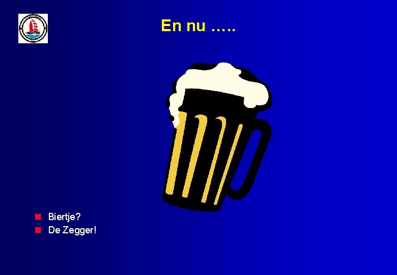 En nu …. . Biertje? De Zegger! 