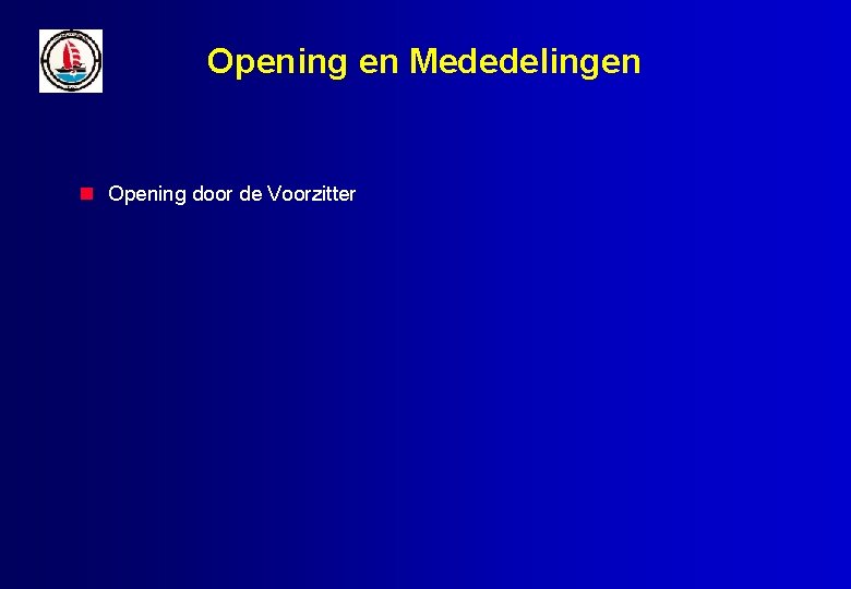 Opening en Mededelingen Opening door de Voorzitter 