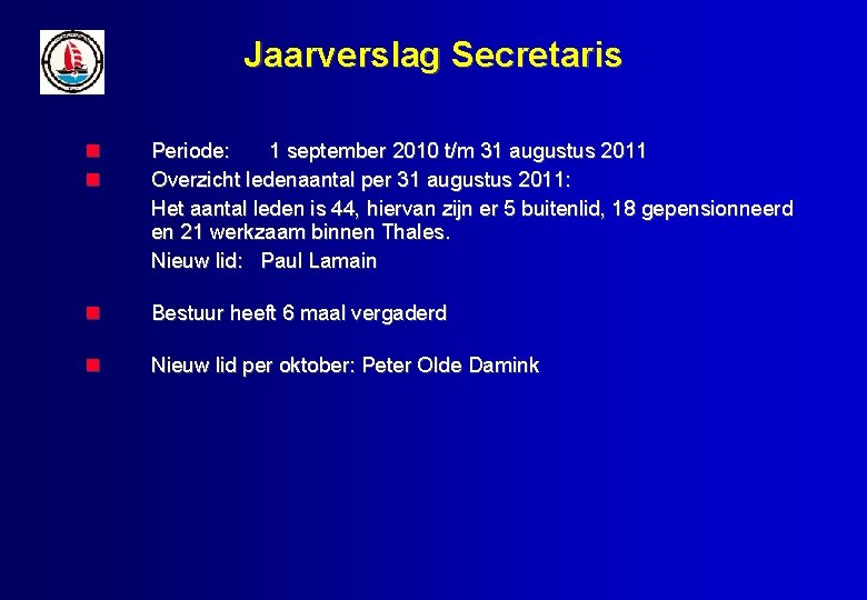 Jaarverslag Secretaris Periode: 1 september 2010 t/m 31 augustus 2011 Overzicht ledenaantal per 31