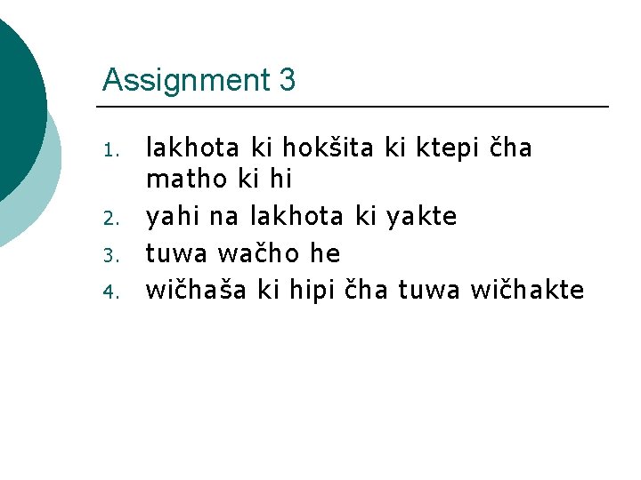 Assignment 3 1. 2. 3. 4. lakhota ki hokšita ki ktepi čha matho ki