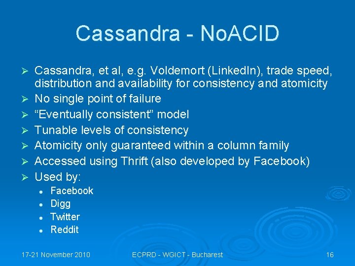 Cassandra - No. ACID Ø Ø Ø Ø Cassandra, et al, e. g. Voldemort