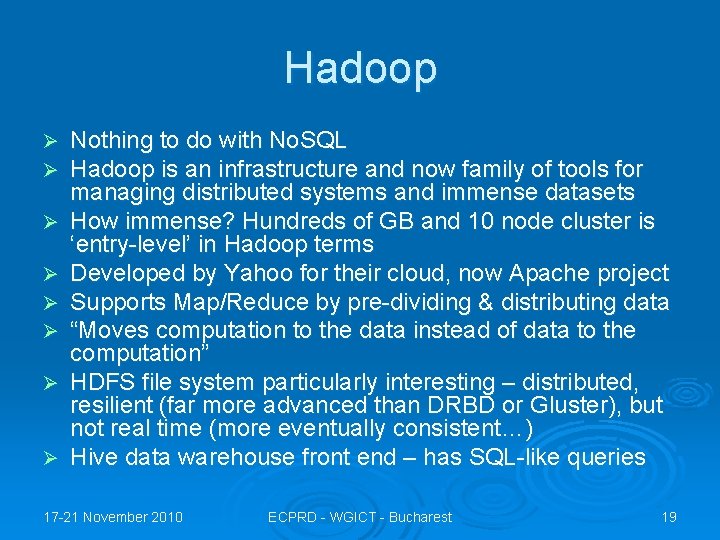 Hadoop Ø Ø Ø Ø Nothing to do with No. SQL Hadoop is an