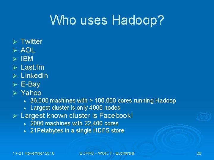 Who uses Hadoop? Ø Ø Ø Ø Twitter AOL IBM Last. fm Linked. In