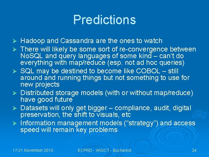 Predictions Ø Ø Ø Hadoop and Cassandra are the ones to watch There will