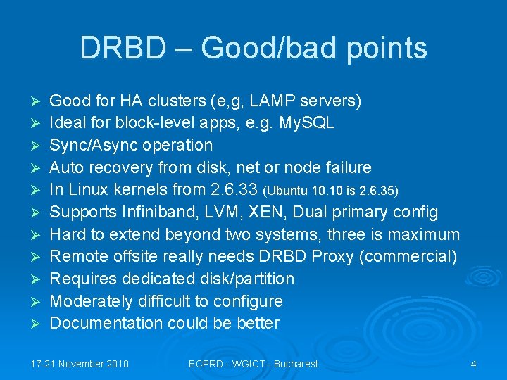 DRBD – Good/bad points Ø Ø Ø Good for HA clusters (e, g, LAMP