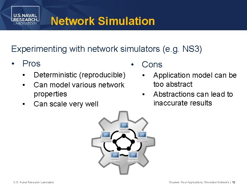 Network Simulation Experimenting with network simulators (e. g. NS 3) • Pros • •