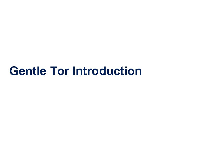 Gentle Tor Introduction 