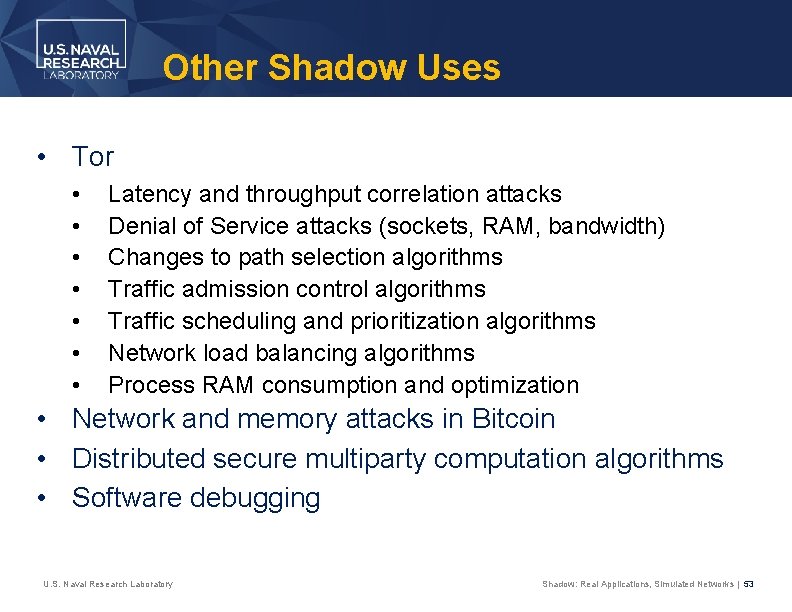 Other Shadow Uses • Tor • • Latency and throughput correlation attacks Denial of