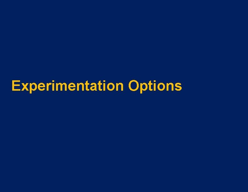 Experimentation Options 