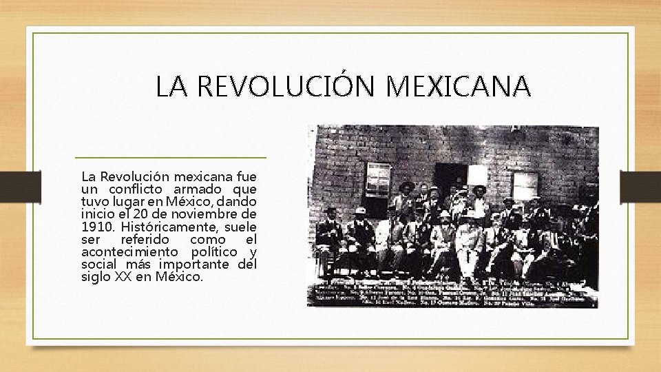 LA REVOLUCIÓN MEXICANA La Revolución mexicana fue un conflicto armado que tuvo lugar en