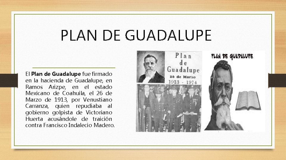 PLAN DE GUADALUPE El Plan de Guadalupe fue firmado en la hacienda de Guadalupe,