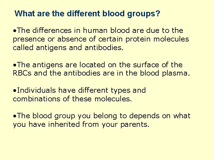 What are the different blood groups? • The differences in human blood are due
