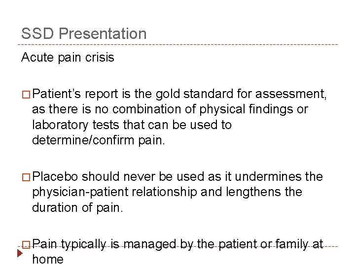 SSD Presentation Acute pain crisis � Patient’s report is the gold standard for assessment,