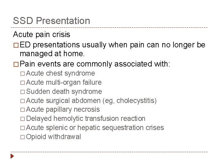 SSD Presentation Acute pain crisis � ED presentations usually when pain can no longer