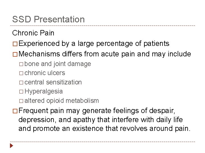 SSD Presentation Chronic Pain � Experienced by a large percentage of patients � Mechanisms