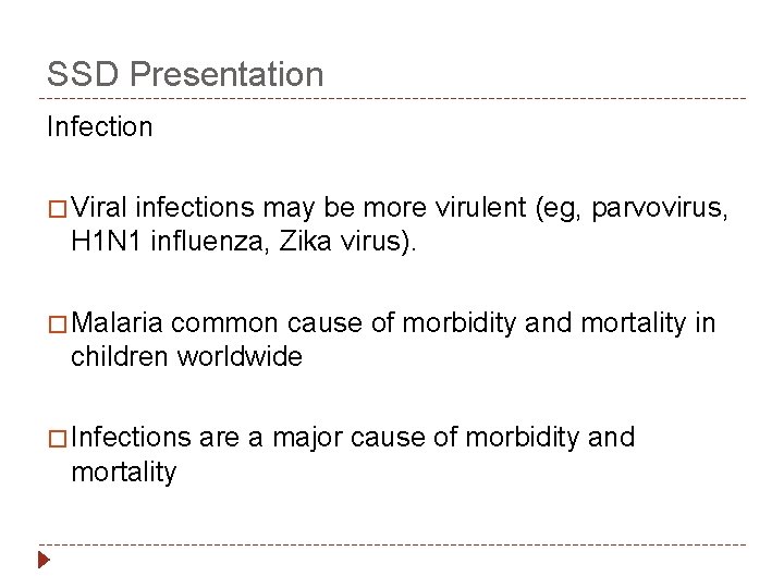 SSD Presentation Infection � Viral infections may be more virulent (eg, parvovirus, H 1