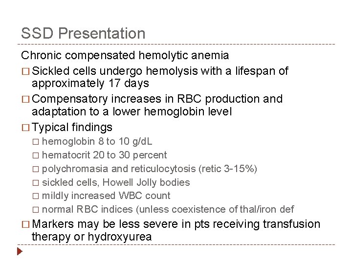 SSD Presentation Chronic compensated hemolytic anemia � Sickled cells undergo hemolysis with a lifespan