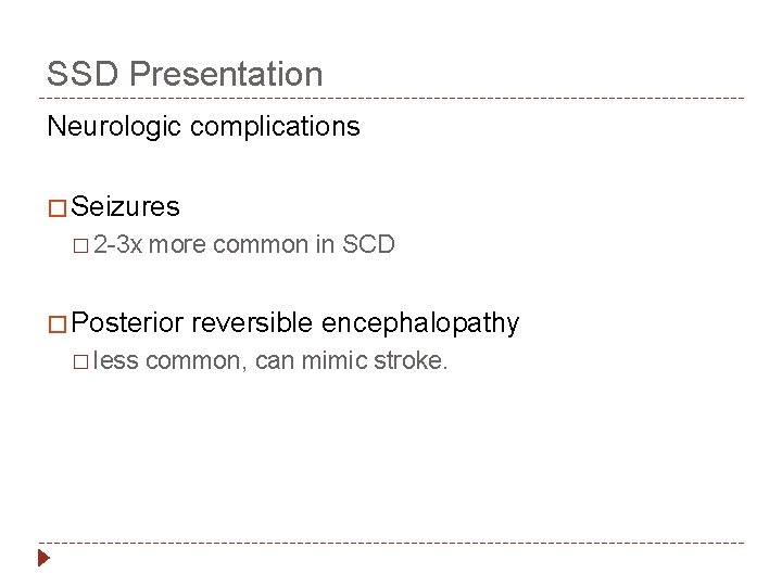 SSD Presentation Neurologic complications � Seizures � 2 -3 x more common in SCD