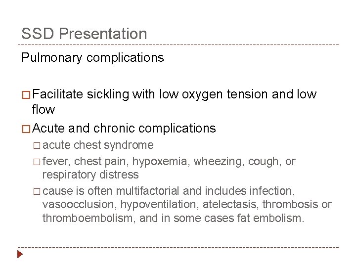 SSD Presentation Pulmonary complications � Facilitate sickling with low oxygen tension and low flow