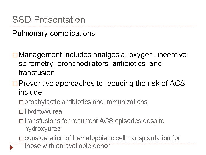 SSD Presentation Pulmonary complications � Management includes analgesia, oxygen, incentive spirometry, bronchodilators, antibiotics, and