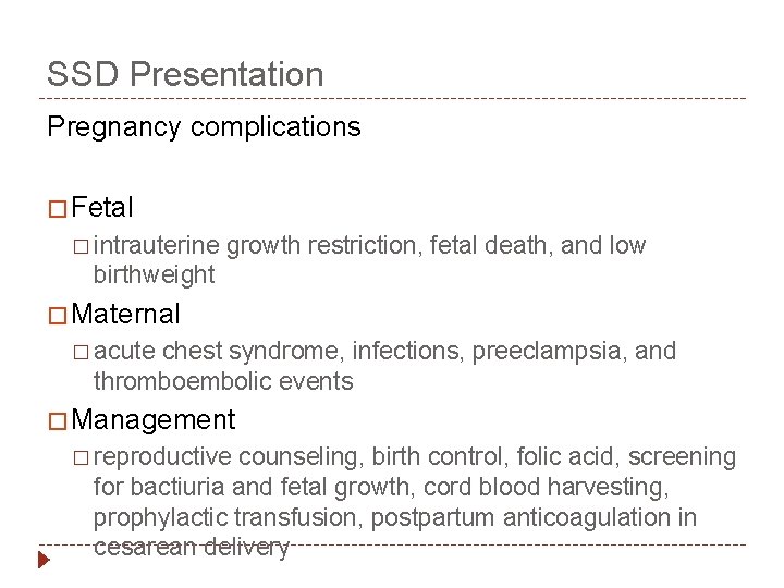 SSD Presentation Pregnancy complications � Fetal � intrauterine growth restriction, fetal death, and low