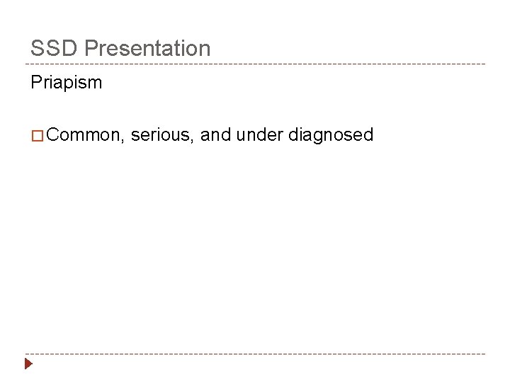 SSD Presentation Priapism � Common, serious, and under diagnosed 