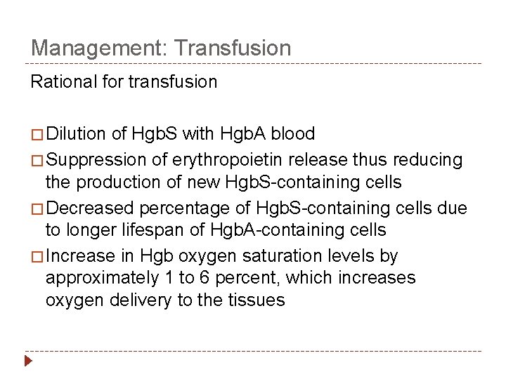 Management: Transfusion Rational for transfusion � Dilution of Hgb. S with Hgb. A blood