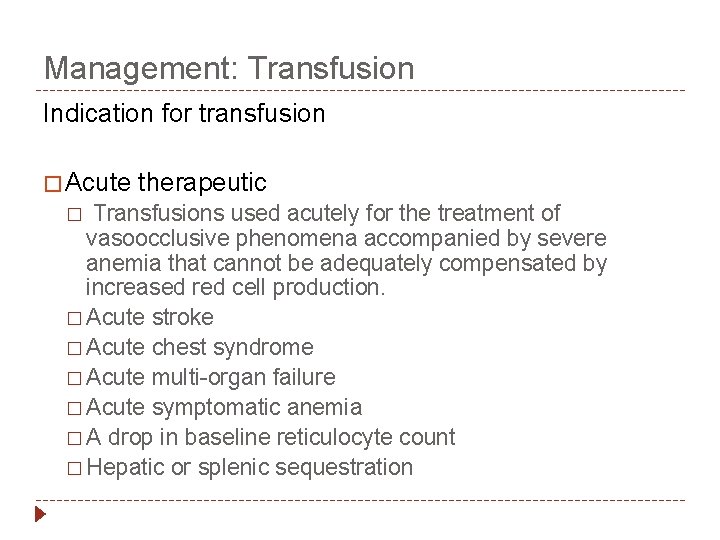 Management: Transfusion Indication for transfusion � Acute therapeutic Transfusions used acutely for the treatment