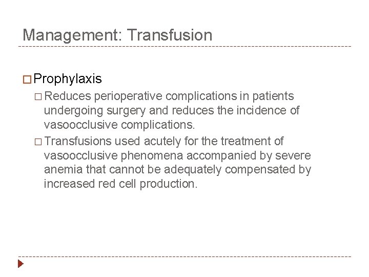 Management: Transfusion � Prophylaxis � Reduces perioperative complications in patients undergoing surgery and reduces