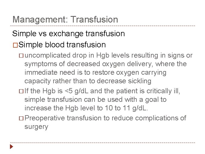 Management: Transfusion Simple vs exchange transfusion �Simple blood transfusion � uncomplicated drop in Hgb