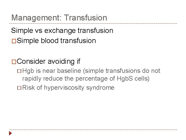 Management: Transfusion Simple vs exchange transfusion �Simple blood transfusion �Consider � Hgb avoiding if