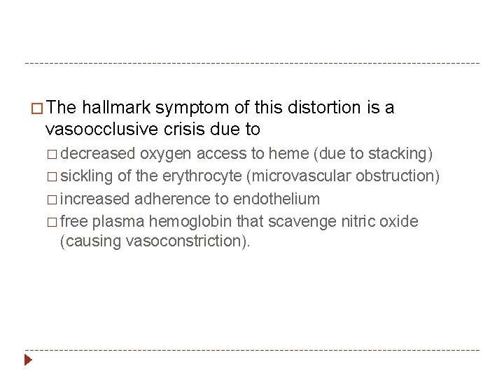 � The hallmark symptom of this distortion is a vasoocclusive crisis due to �
