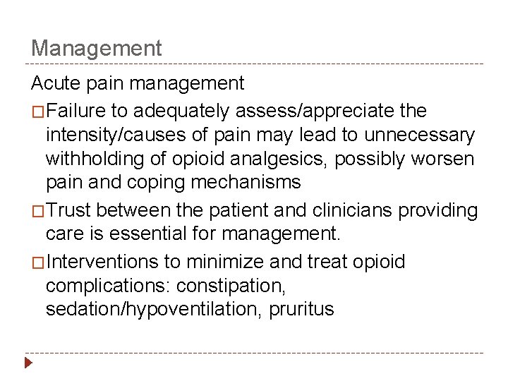 Management Acute pain management �Failure to adequately assess/appreciate the intensity/causes of pain may lead