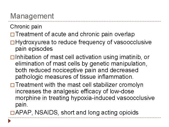 Management Chronic pain � Treatment of acute and chronic pain overlap � Hydroxyurea to