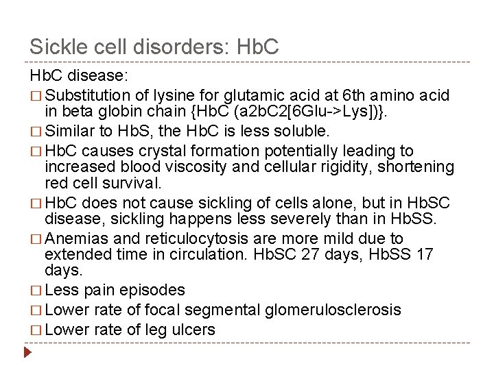 Sickle cell disorders: Hb. C disease: � Substitution of lysine for glutamic acid at